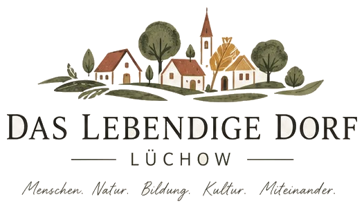 Das lebendige Dorf Lüchow – Menschen. Natur. Bildung. Kultur. Miteinander.
